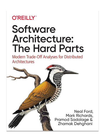 Software Architecture: The Hard Parts: Modern Trade-Off Analyses for Distributed Architectures (1492086894)